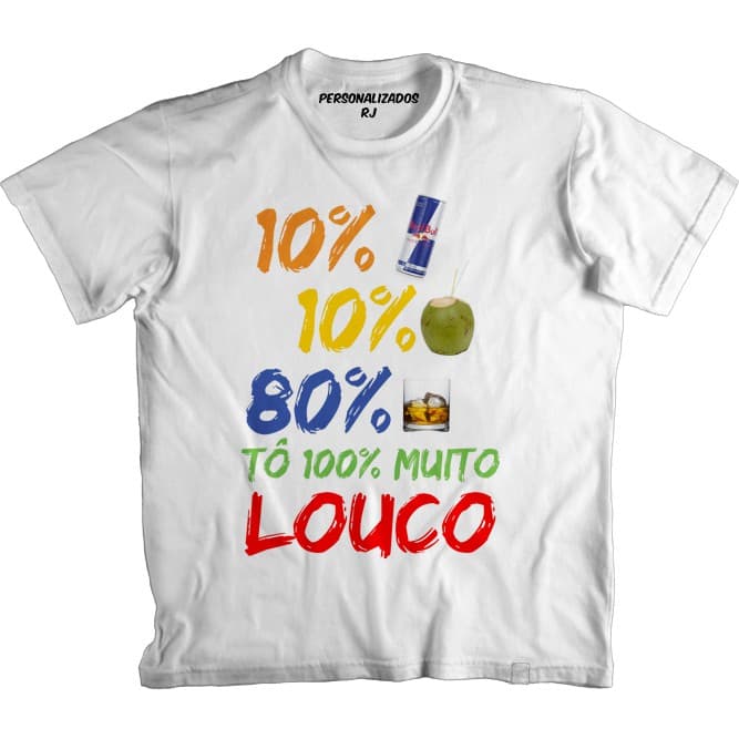 Camiseta Engraçada TÔ 100% MUITO LOUCO - BEBIDA - ENERGÉTICO - ÁGUA DE COCO