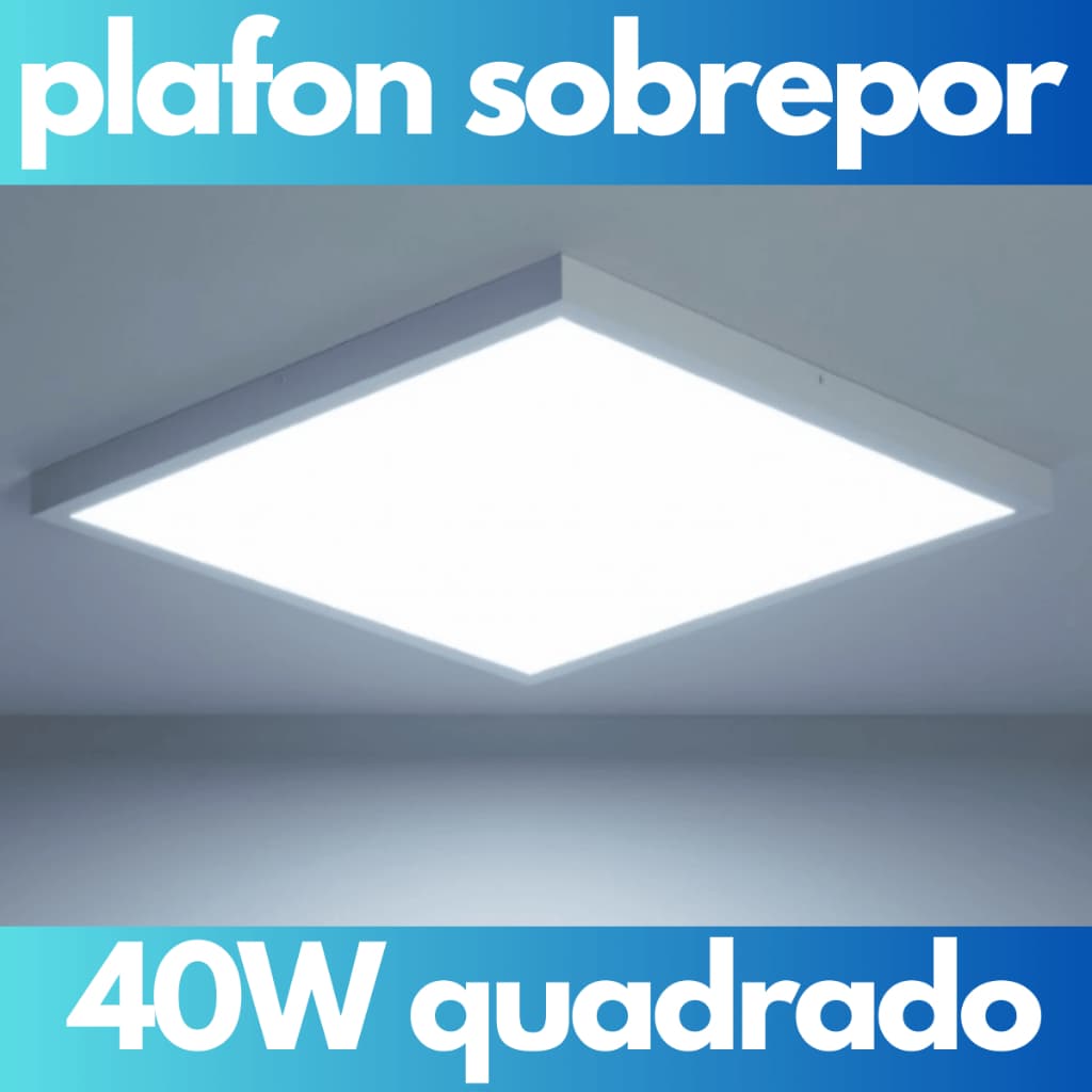 Luminária Sobrepor Quadrado LED 40W 40x40cm Painel Plafon Cor da Luz Branco Frio 6500K Grande