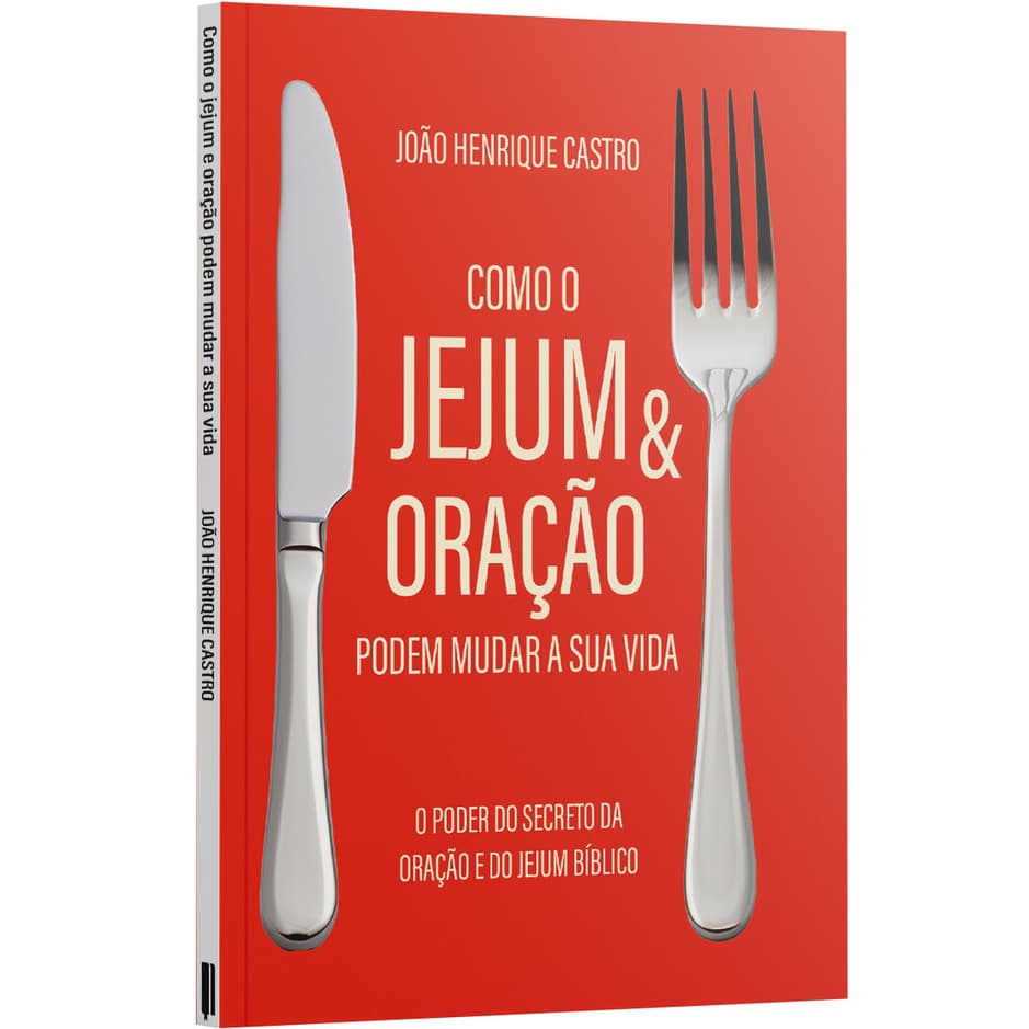 Livro Como o Jejum e a Oração Podem Mudar Sua Vida | O Poder Secreto Bíblico | João Henrique Castro Autor