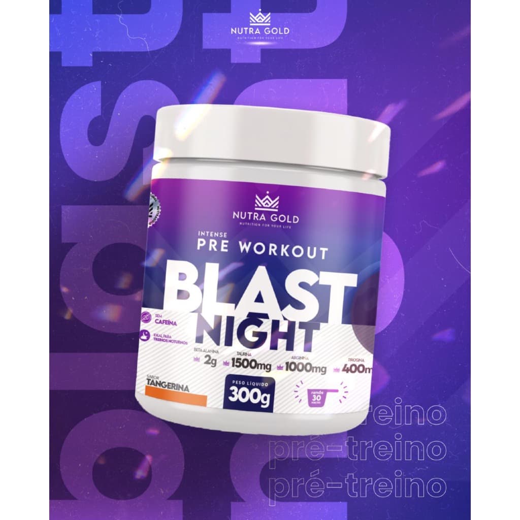 PRÉ TREINO BLAST NIGHT SABOR TANGERINA NUTRA GOLD TREINO NOTURNO SEM CAFEÍNA TAURINA PÓ 300 GR