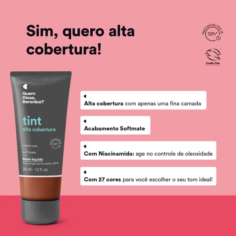 Base Líquida Tint Alta Cobertura30ml Quem Disse, Berenice? (escolha a sua cor)