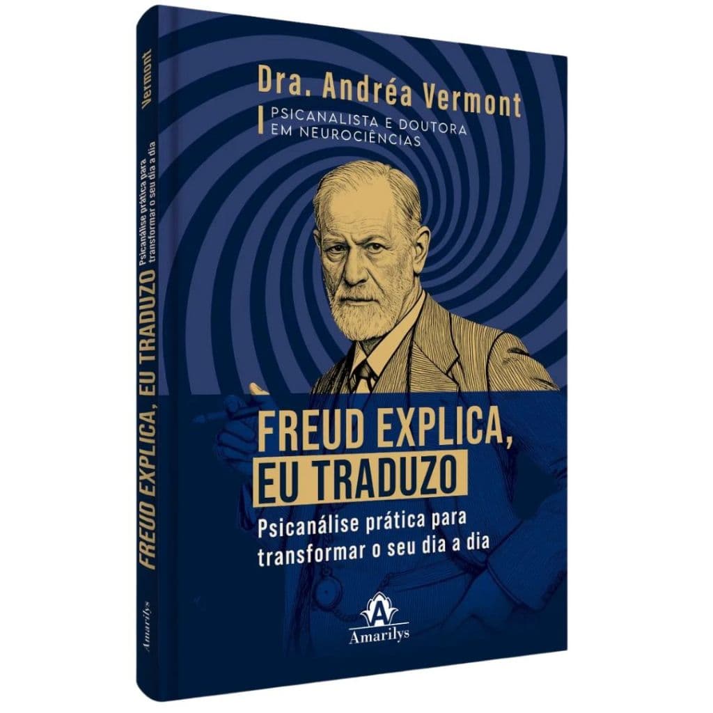 Livro Freud Explica, Eu Traduzo - Psicanálise Prática Para Transformar O Seu Dia A Dia - Andréa Vermont