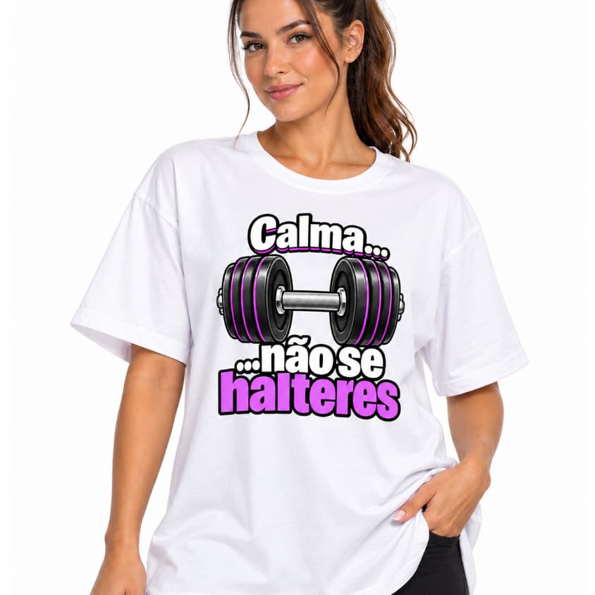 Camiseta 100% Algodão Camisa Academia Blusa Treino Calma Não Se Halteres Estampada Fitness Premium Soltinha Engrada