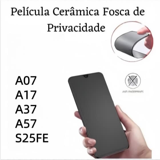 Película Cerâmica Fosca Privacidade para Samsung A57 A37 A17 A07 S25FE