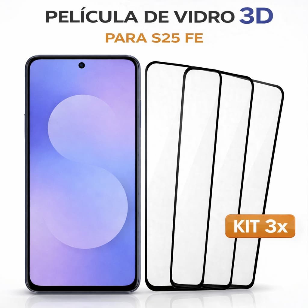 Kit 3 Películas Samsung Galaxy S25 Fe | Vidro 3D Versão Premium | + KIT LIMPEZA