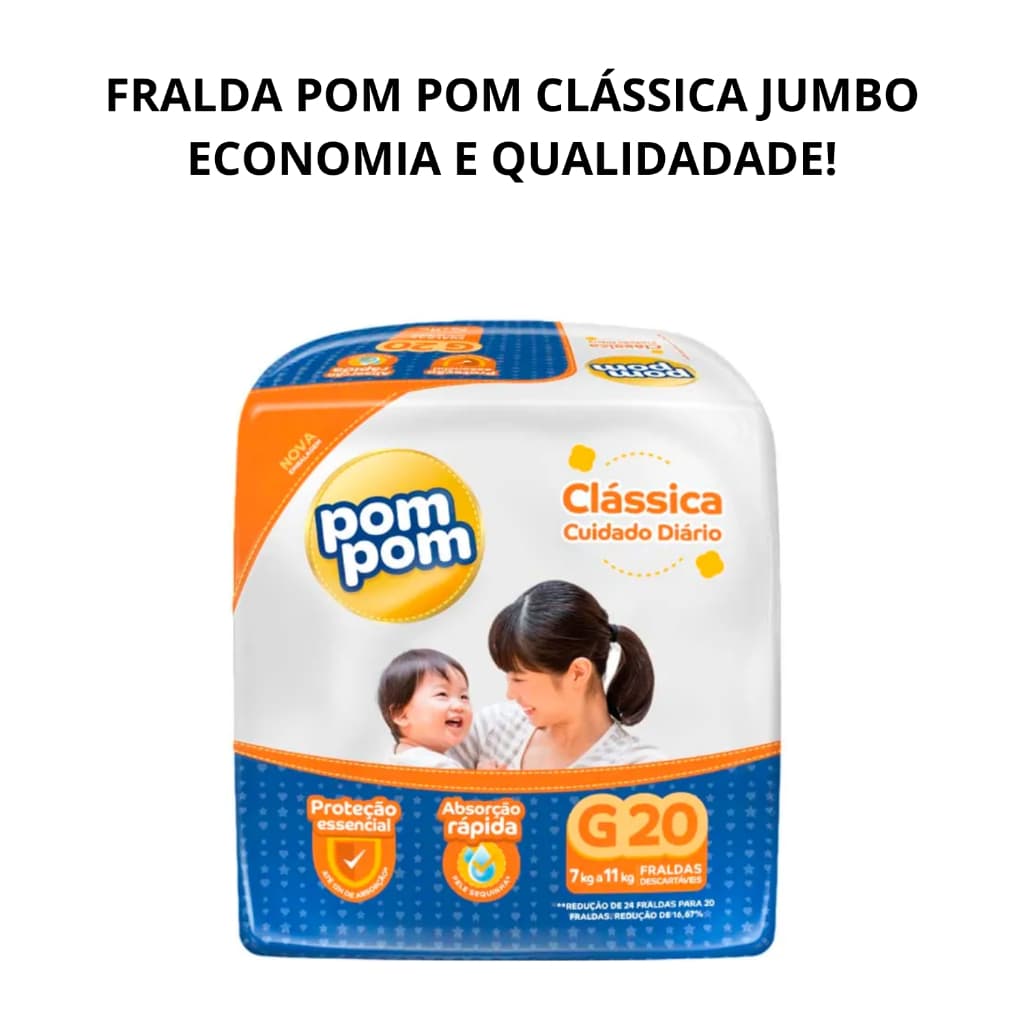 Fralda Descartável Pom Pom Clássica Jumbo Tamanho G - Pacote com 20 Fraldas.