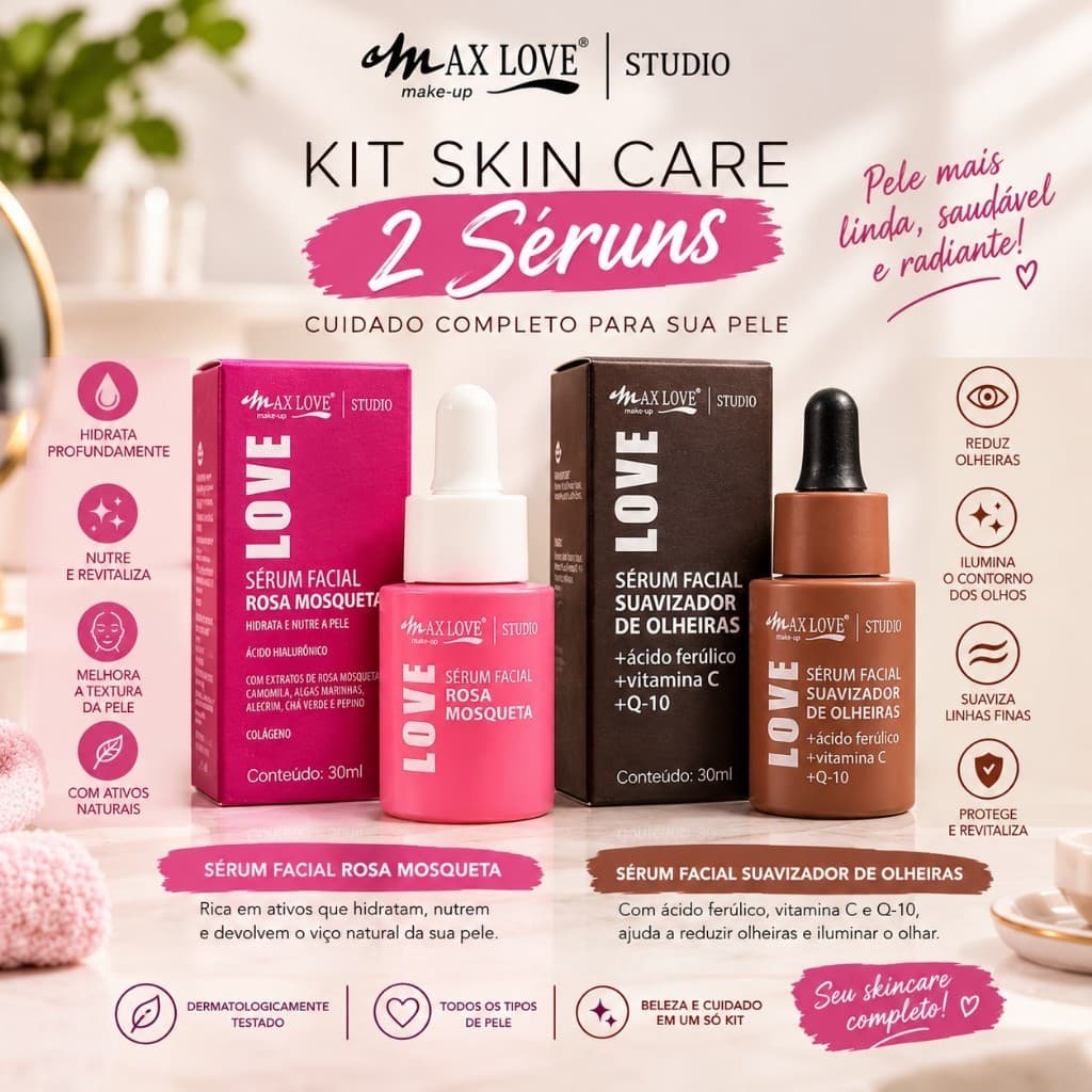 Kit Skin Care 2 Séruns Max Love – Sérum Rosa Mosqueta + Sérum Suavizador de Olheiras, Ácido Hialurônico, Vitamina C e Q-