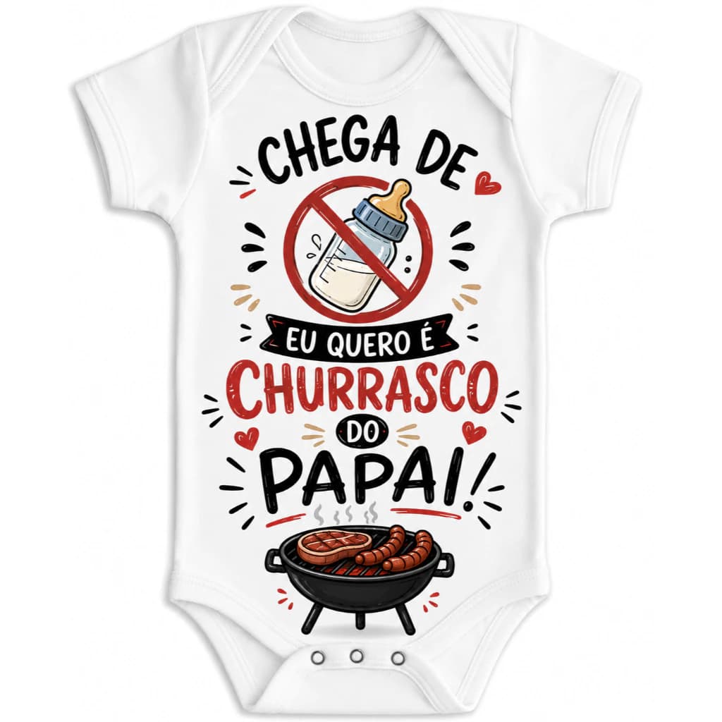 Body de Bebê Chega de Mamadeira Quero Churrasco do Papai Frase Divertida Unissex