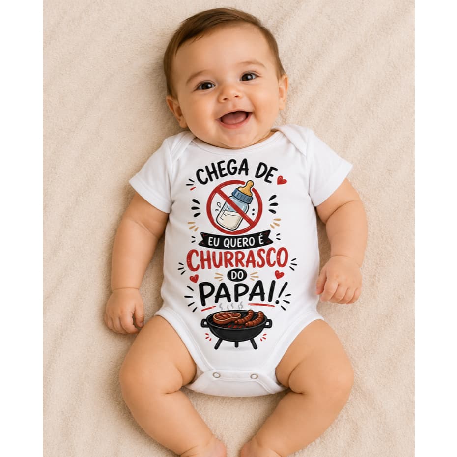 Body Bebê - Chega de Mamadeira Quero Churrasco do Papai - Poliéster