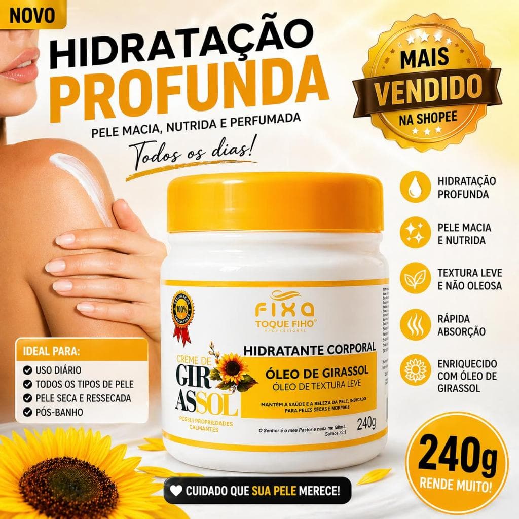 Creme Hidratante Óleo de Girassol 240g – Acaba com Ressecamento, Pele Lisa e Macia, Hidratação Profunda Imediata