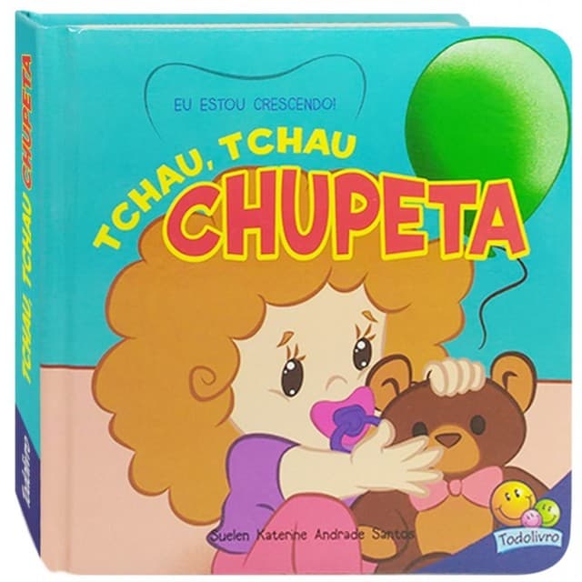 Livro Infantil Para Crianças e Bebês - Eu Estou Crescendo! Tchau Tchau Chupeta
