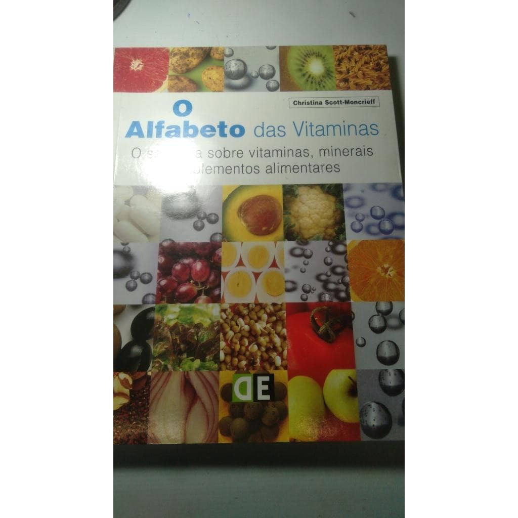 O Alfabeto  das Vitaminas : o seu guia sobre vitaminas, minerais  e suplementos alimentares