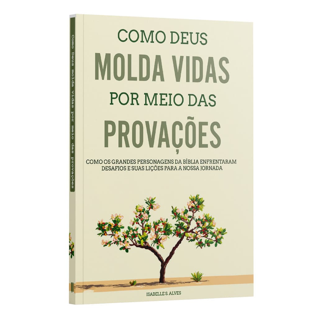 Livro Como Deus molda vidas por meio das provações | Isabelle S. Alves | Vida Cristã | Fé Cristã | Jornada Espiritual
