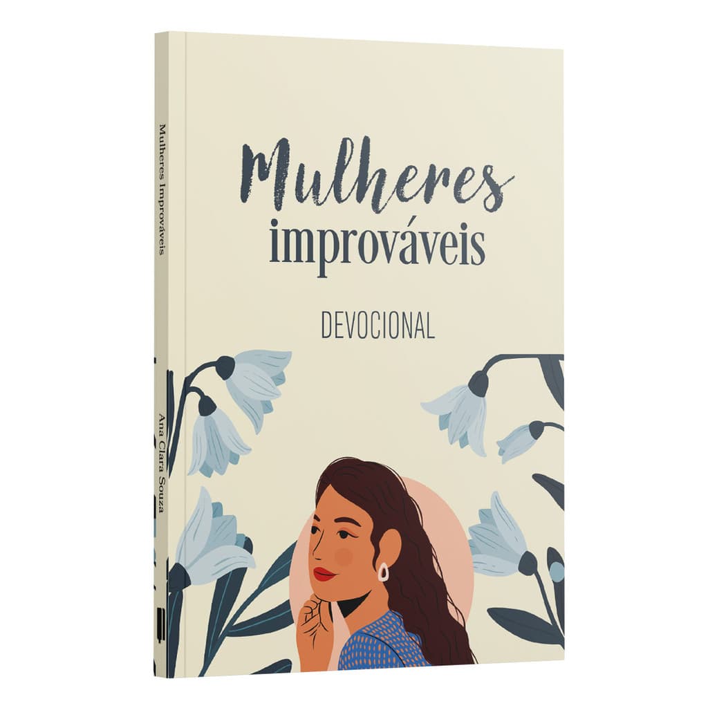Devocional Mulheres Improváveis | Histórias Bíblicas de Fé, Coragem e Propósito Feminino | Ana Clara Souza