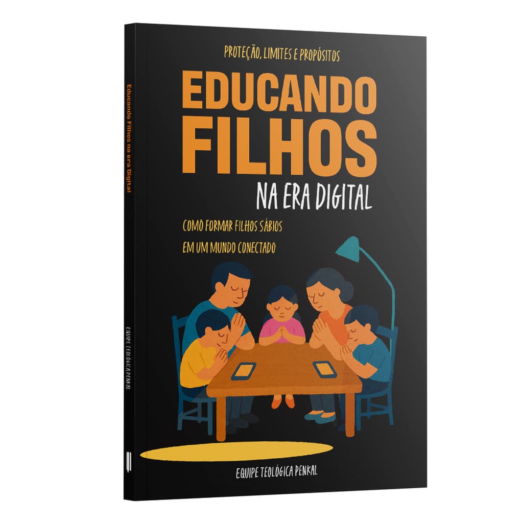 Livro Educando Filhos na Era Digital | Equipe teológica Penkal | Ansiedade E Fé | Família Cristã | Vida Cristã