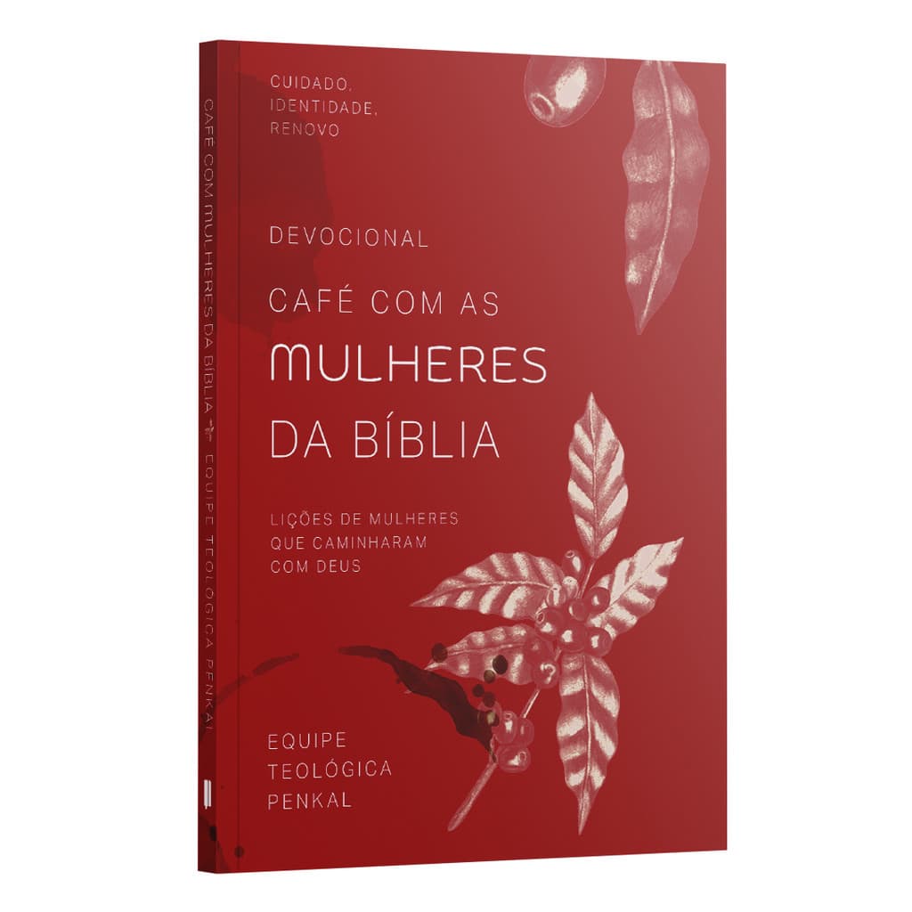 Devocional Café com Mulheres da Bíblia | 40 Dias de Orações Reais para Sua Vida | Equipe Teológica Penkal