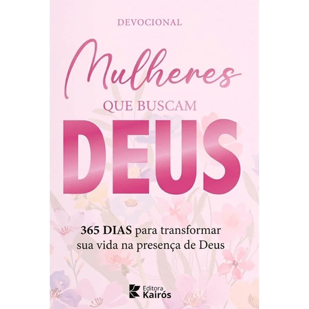 Devocional Mulheres que buscam Deus | 365 para transformar sua vida na presença de Deus | Donaldo Buchweitz
