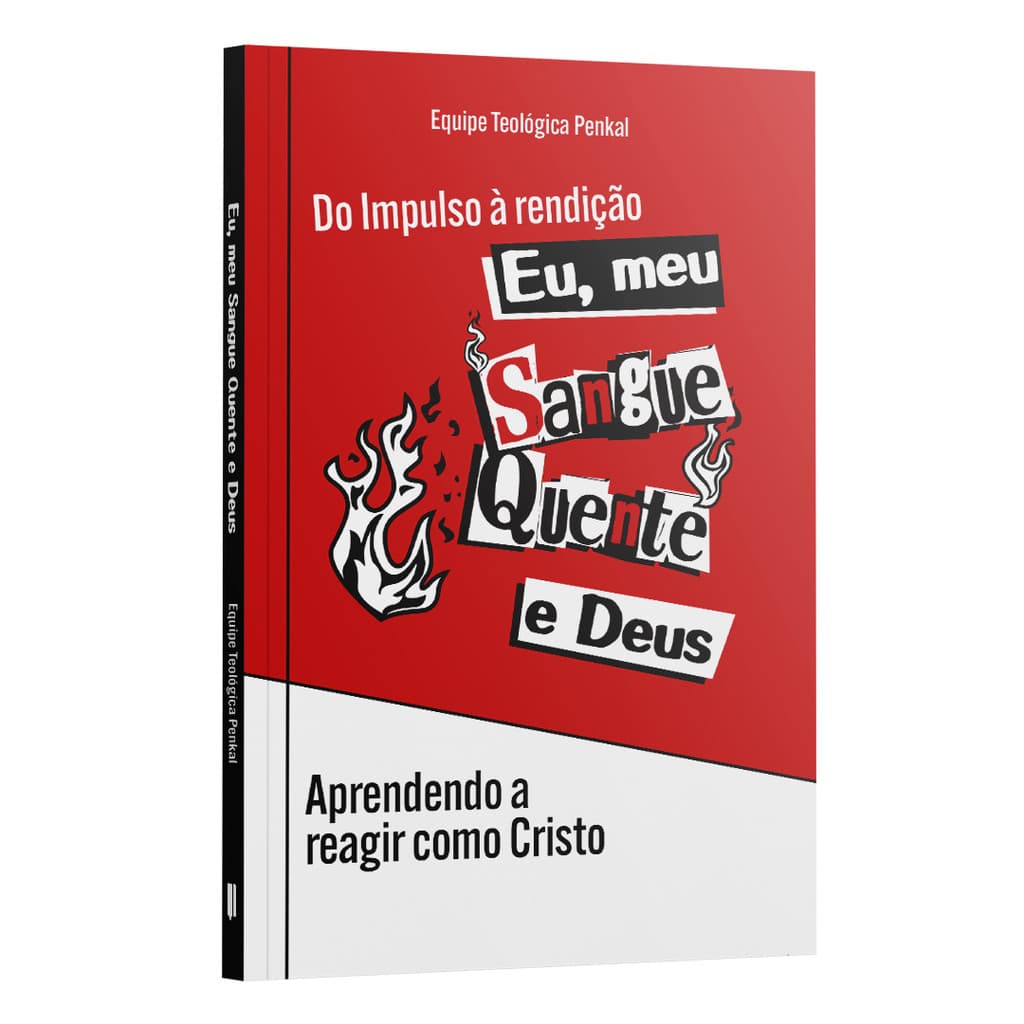 Livro Eu, Meu Sangue Quente e Deus | Aprendendo a Reagir como Cristo diante da Raiva | Equipe Penkal