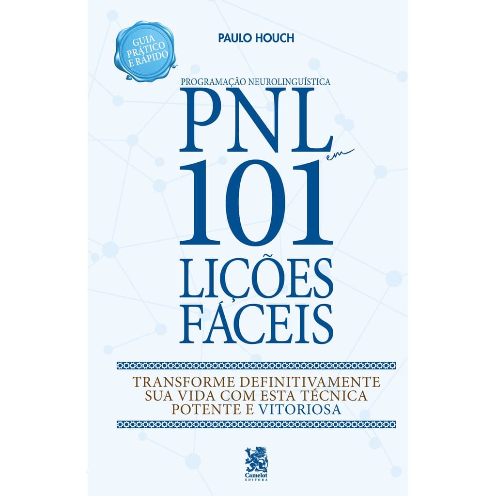 PNL - Programação Neurolinguística - 101 Lições Fáceis | Guia Prático e Rápido