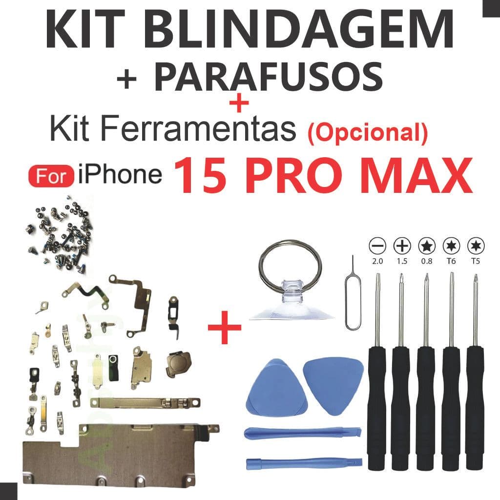 Kit Blindagem 15 PRO MAX + Parafusos Interno Completo + Kit Ferramentas